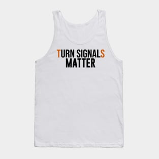 Turn Signals Matter Tank Top